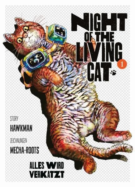 Night of the Living Cat 01 - Alles wird verkatzt - Autor: Hawkman &  Mecha-Roots