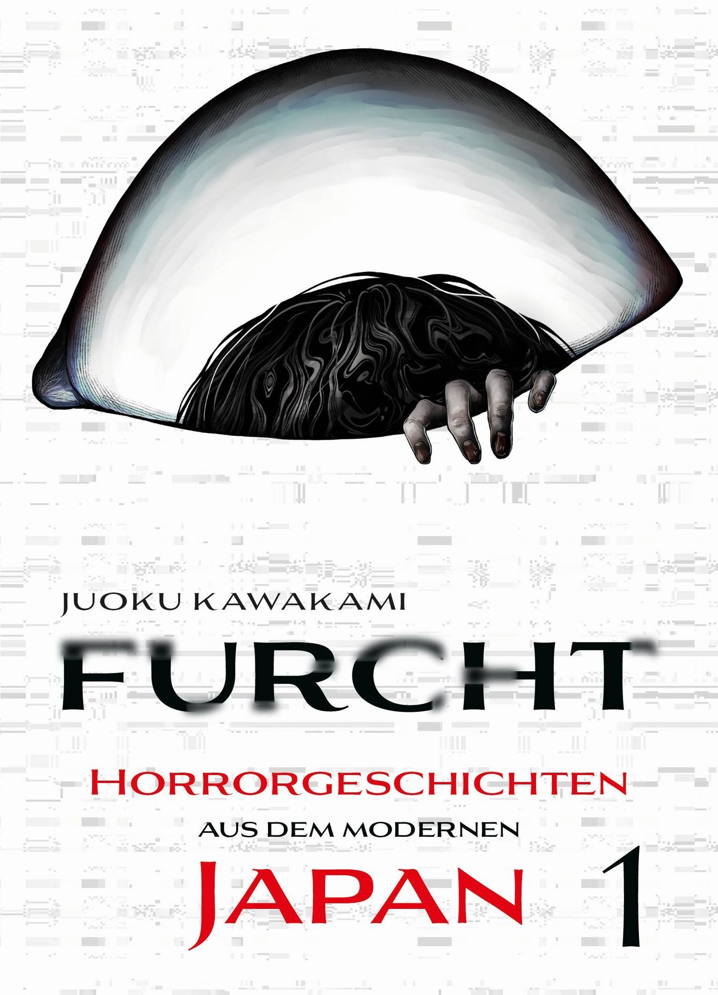 Furcht: Horrorgeschichten aus dem modernen Japan 01 - Autor: Juoku Kawakami