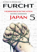 Furcht: Horrorgeschichten aus dem modernen Japan 05 - Autor: Juoku Kawakami