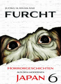 Furcht: Horrorgeschichten aus dem modernen Japan 06 - Autor: Juoku Kawakami