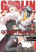 Goblin Slayer! Light Novel 16 - Autor: Kumo Kagyu & Noboru Kannatuki
