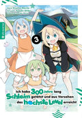 Ich habe 300 Jahre lang Schleim getötet und aus Versehen das höchste Level erreicht 03 - Autor: Kisetsu Morita & Yuskue Shiba & Benio