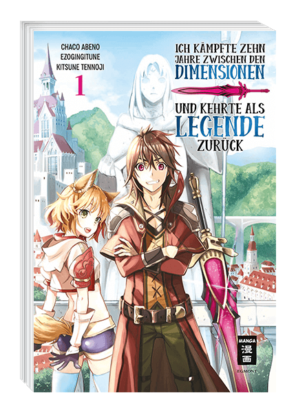 Ich kämpfte zehn Jahre zwischen den Dimensionen und kehrte als Legende zurück 01 - Autor: Ezo Gingitune & Abeno Chaco & Tennoji Kitsune
